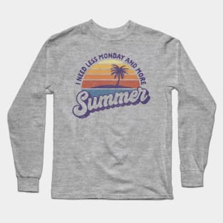 Less Monday, More Summer Long Sleeve T-Shirt